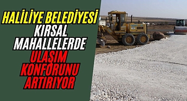 Haliliye Belediyesi, Kırsal Mahallelerde Ulaşım Konforunu Artırıyor
