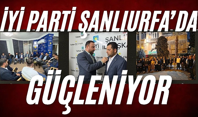 İYİ Parti Şanlıurfa’da Büyüyor: 45 Yeni Üye Rozet Takarak Katıldı