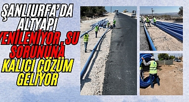 Şanlıurfa’da İçme Suyu Altyapısı Güçleniyor