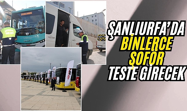Şanlıurfa’da Şoförlere Zorunlu Uyuşturucu Tarama Sistemi Başlıyor
