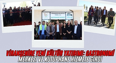 Viranşehir Gastronomi Merkezi ve Kütüphane Hizmete Açıldı