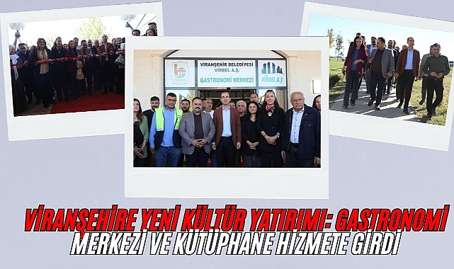 Viranşehir Gastronomi Merkezi ve Kütüphane Hizmete Açıldı
