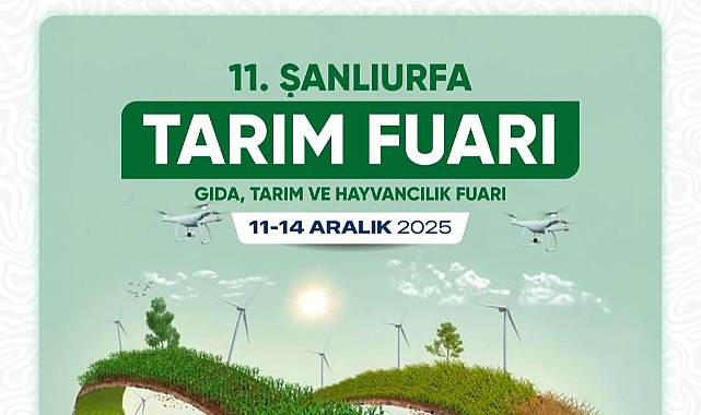 11. Şanlıurfa Tarım Fuarı 11–14 Aralık’ta Kapılarını Açıyor