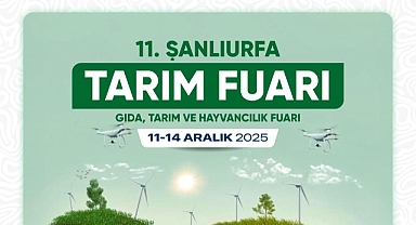 11. Şanlıurfa Tarım Fuarı 11–14 Aralık’ta Kapılarını Açıyor