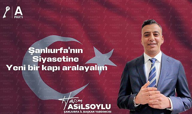 Anahtar Parti Şanlıurfa İl Başkan Yardımcısı Haşim Asilsoylu’ndan Davet