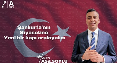 Anahtar Parti Şanlıurfa İl Başkan Yardımcısı Haşim Asilsoylu’ndan Davet