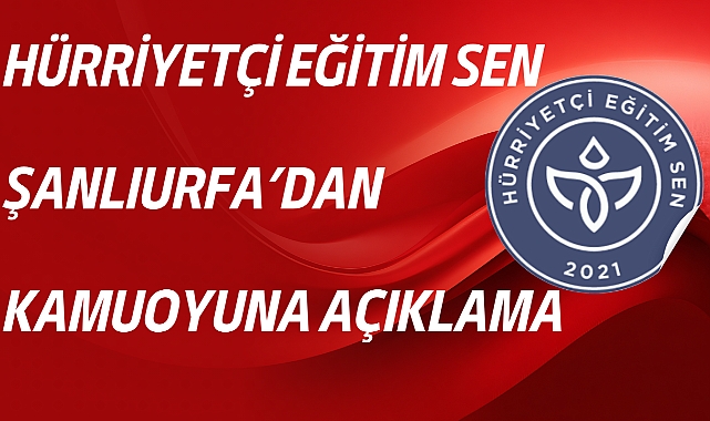 Hürriyetçi Eğitim Sen Şanlıurfa’dan Kamuoyuna Açıklama