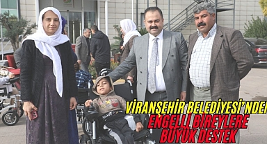 Viranşehir Belediyesi’nden Engelli Bireylere Büyük Destek