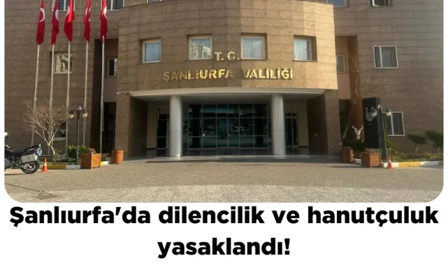 Şanlıurfa'da Dilencilik ve Hanutçuluk Faaliyetlerine Yasaklama Geldi