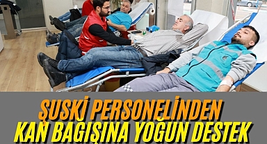 ŞUSKİ’den Anlamlı Kan Bağışı Kampanyası 