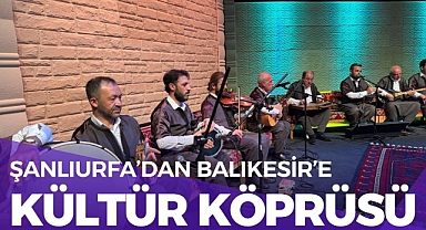 UNESCO Müzik Şehri Şanlıurfa’dan Balıkesir’de Muhteşem Sıra Gecesi