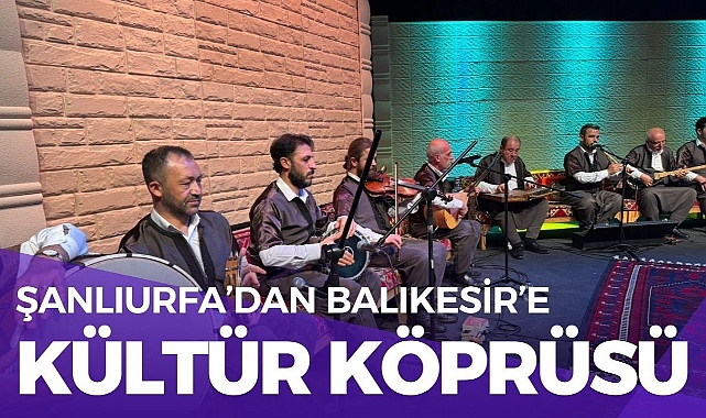 UNESCO Müzik Şehri Şanlıurfa’dan Balıkesir’de Muhteşem Sıra Gecesi