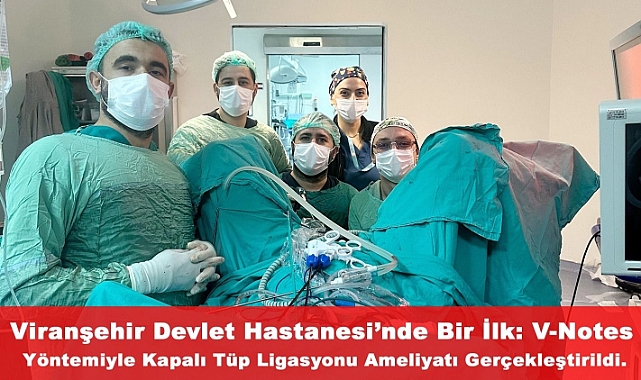 Viranşehir’de V-Notes yöntemiyle ilk cerrahi operasyon