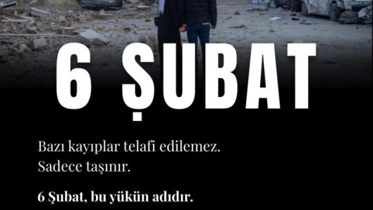 6 Şubat: Yıkılan Hayatlar ve Yarım Kalan Hikayeler Anılıyor