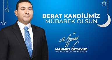 Başkan Özyavuz: Berat Kandili Mübarek Ramazan'ı Şerifin Habercisidir