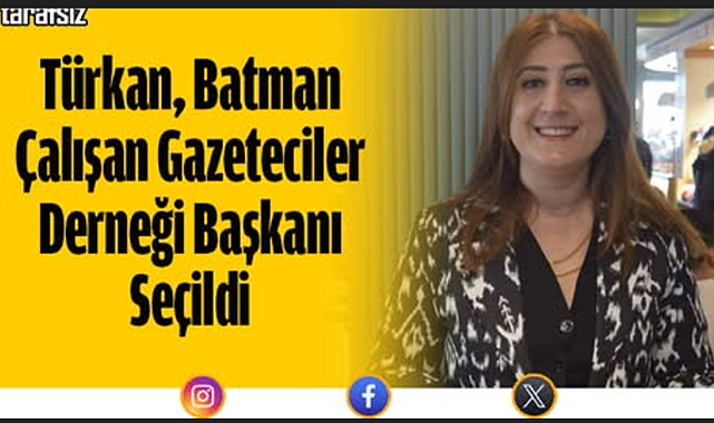 Hatice Türkan, Batman Çalışan Gazeteciler Derneği Başkanı seçildi