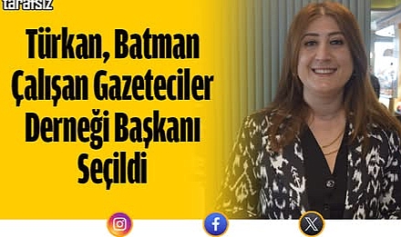Hatice Türkan, Batman Çalışan Gazeteciler Derneği Başkanı seçildi