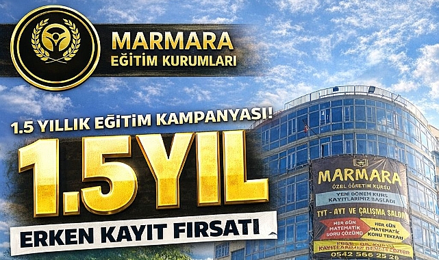 Marmara Eğitim Kurumları’ndan 1,5 Yıllık Eğitim Kampanyası: Erken Kayıtta Büyük Fırsat