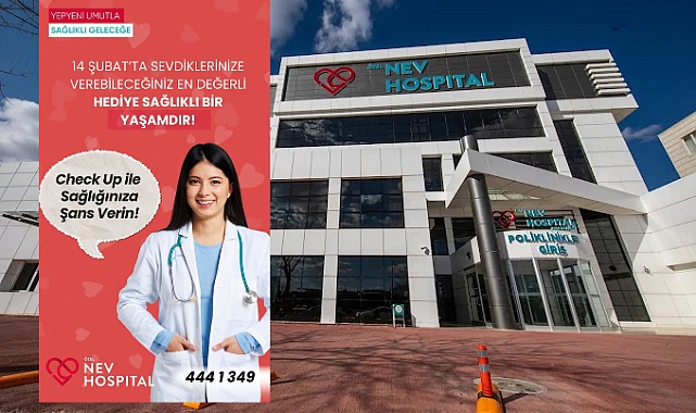 Nev Hospital Hastanesinden Seven sevdiğine check-up hediye etsin