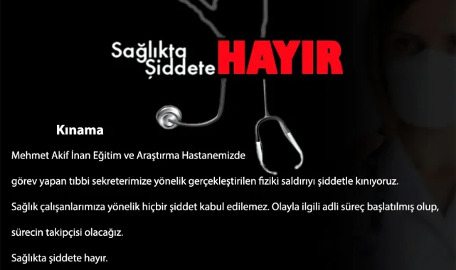 Sağlık Çalışanına Şiddet Kınandı: Adli Süreç Başlatıldı