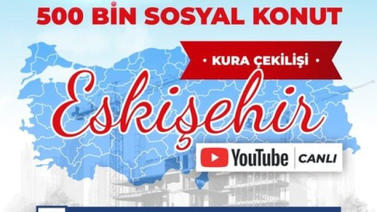 TOKİ'den 500 Bin Sosyal Konut Projesi: Eskişehir ve Karaman Kura Çekimi Yarın