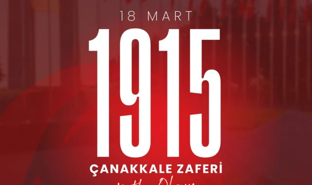 18 Mart Çanakkale Zaferi ve Şehitleri Anma Günü: Milli Mücadelenin Temeli