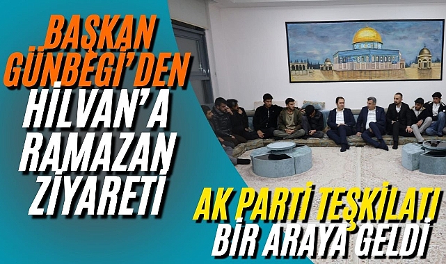 AK Parti İl Başkanı Günbegi Hilvan İlçesini Ziyaret Etti