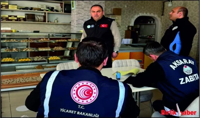 Aksaray'da bayram öncesi tatlı denetimleri sıkılaştırıldı