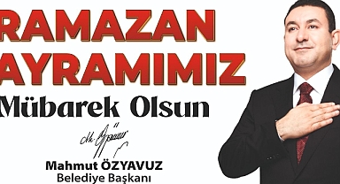 Başkan Özyavuz'tan Ramazan Bayramı Mesajı
