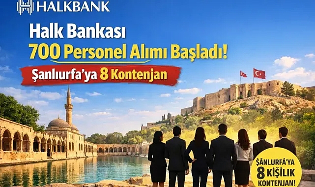 Halk Bankası Personel Alımı Başladı: Şanlıurfa’ya 8 Kontenjan