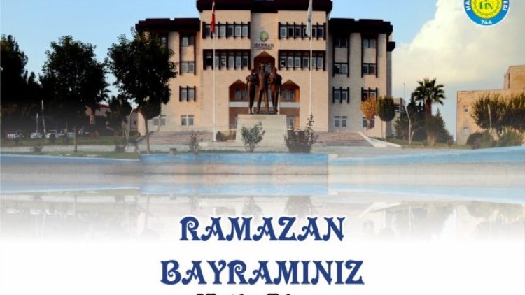 Harran Üniversitesi'nden Ramazan Bayramı Mesajı