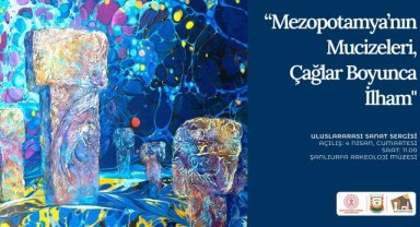 Mezopotamya'nın Kadim İzleri Şanlıurfa'da Sanatla Yeniden Hayat Buluyor