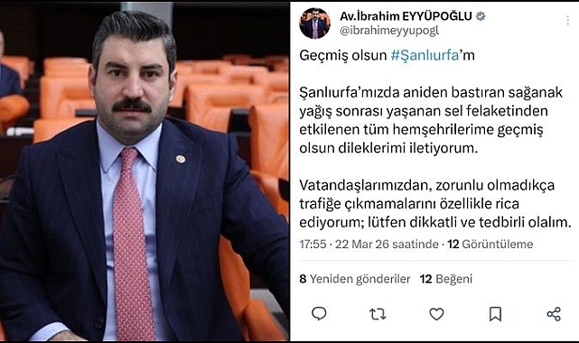 Milletvekili Eyyüpoğlu’ndan Şanlıurfa’daki Sel Felaketi İçin Geçmiş Olsun Mesajı