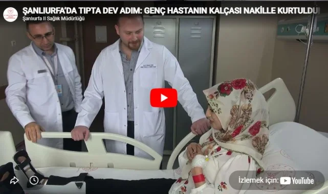 Şanlıurfa'da Genç Hastanın Kalçası Mikrocerrahiyle Kurtarıldı