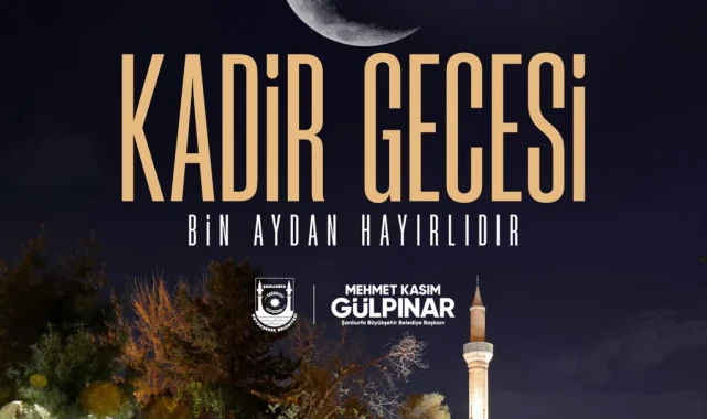 Şanlıurfa'dan Kadir Gecesi Mesajı: Birlik ve Merhamet Vurgusu