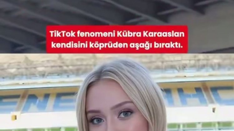 TikTok Fenomeni Kübra Karaaslan Hayatını Kaybetti