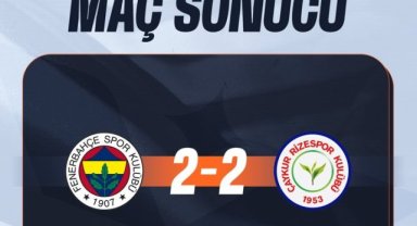 Fenerbahçe Son Dakikada Berabere Kaldı: Çaykur Rizespor Maçı 2-2 Tamamlandı