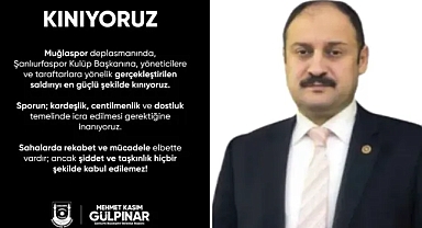 Gülpınar’dan Muğlaspor–Şanlıurfaspor Maçındaki Saldırıya Kınama