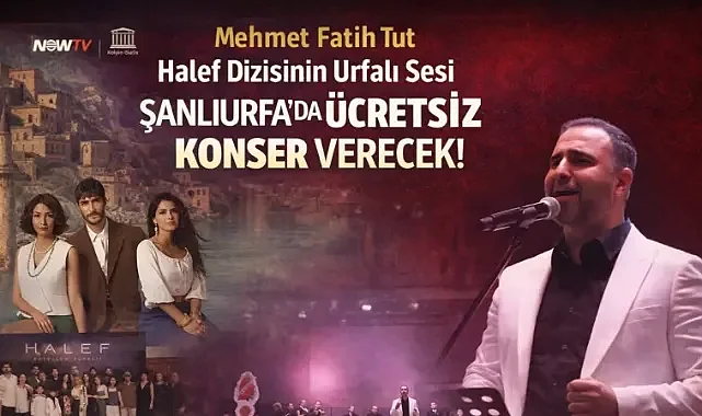 Halef Dizisinin Urfalı Sesi Mehmet Fatih Tut’tan Şanlıurfa’da Ücretsiz Konser