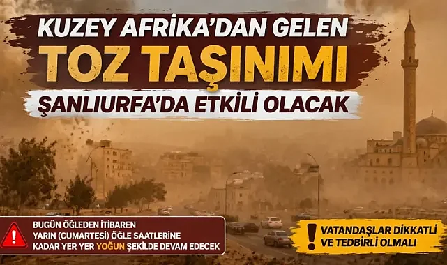 Kuzey Afrika’dan Gelen Toz Taşınımı Şanlıurfa’da Etkili Olacak