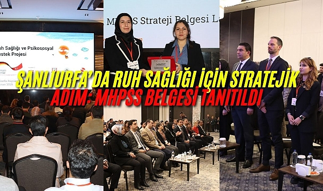 Şanlıurfa’da Yerel Ruh Sağlığı Ve Psikososyal Destek Strateji Belgesi Lansman İle Tanıtıldı