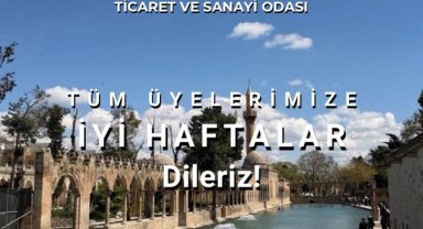 Şanlıurfa Ticaret ve Sanayi Odası'ndan Yeni Haftaya Bereket Dileği