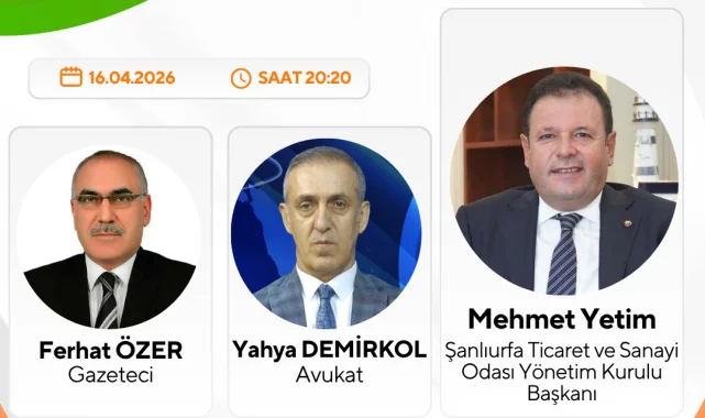 Şanlıurfa TSO Başkanı Mehmet Yetim Kanal Urfa'da İş Dünyasını Anlatacak