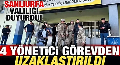 Şanlıurfa Valiliği son dakika duyurdu: 4 kişi görevden uzaklaştırıldı