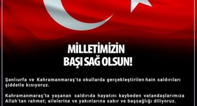 Şanlıurfa ve Kahramanmaraş Okullarına Hain Saldırı: Kınama ve Başsağlığı Mesajı