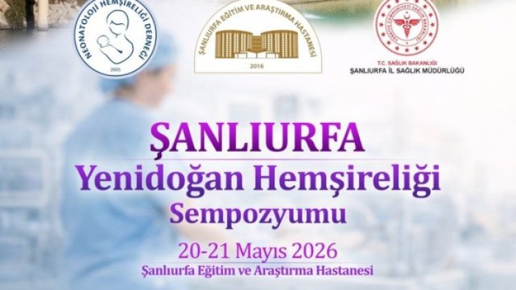 Şanlıurfa'da Yenidoğan Hemşireliği Sempozyumu Düzenleniyor
