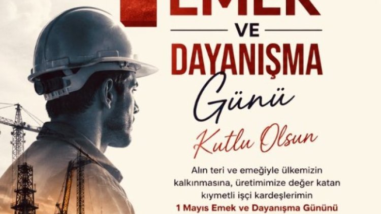 Naif Bülbül'den 1 Mayıs Mesajı: Emekçilere Kutlama ve Başarı Dileği