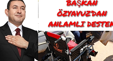 BAŞKAN ÖZYAVUZ’DAN ANLAMLI DESTEK