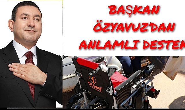 BAŞKAN ÖZYAVUZ’DAN ANLAMLI DESTEK
