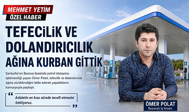 Bozovalı İş İnsanı Ömer Polat: Tefecilik ve Dolandırıcılık Ağına Kurban Gittik